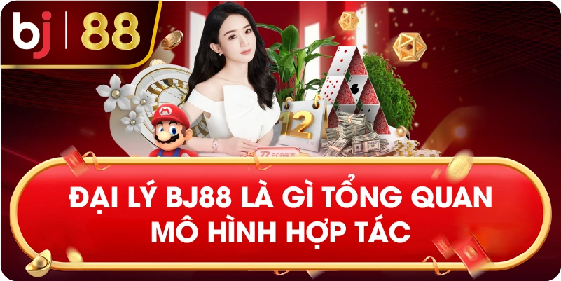 Đại Lý BJ88 Là Gì Tổng Quan Mô Hình Hợp Tác